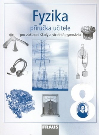 Fyzika 8 pro ZŠ a víceletá gymnázia - Příručka učitele