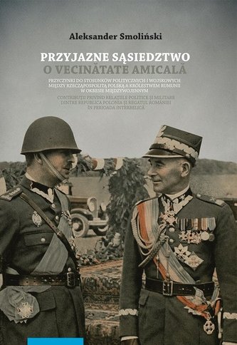 Przyjazne sąsiedztwo Vecinătatea amicală Przyczynki do stosunków politycznych i wojskowych Przyjazne sąsiedztwo Vecinătatea amicală Przyczynki do stosunków politycznych i wojskowych