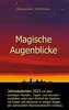 Magische Augenblicke - Jahreskalender 2023 mit allen wichtigen Monats-, Tages- und Stundenqualitäten unter dem Einfluss der Gest