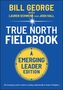 True North FieldBook, Emerging Leader Edition: The  Emerging Leader's Guide to Leading Authentically in Today's Workplac