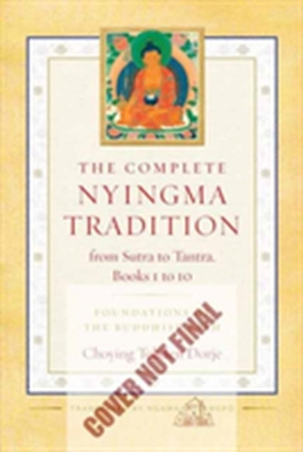 The Complete Nyingma Tradition From Sutra To Tantra, Books 1 To 10