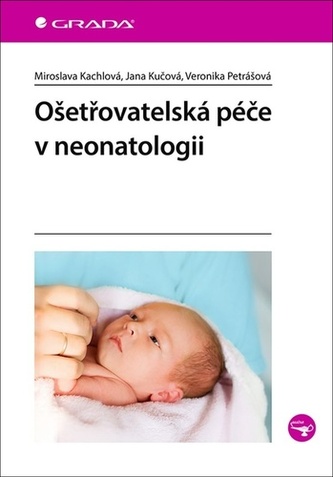 Ošetřovatelská péče v neonatologii Ošetřovatelská péče v neonatologii