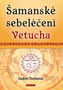 Šamanské sebeléčení Vetucha - Prastaré tajné učení ruských duchovních léčitelů