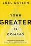 Your Greater Is Coming: Discover the Path to Your Bigger, Better, and Brighter Future