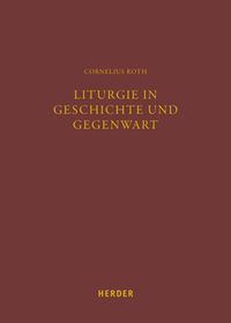 Liturgie in Geschichte und Gegenwart