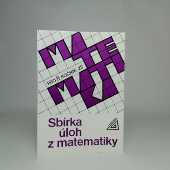Sbírka úloh y matematiky pro 8.ročník zš