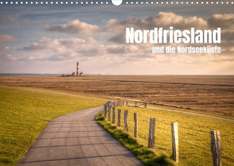Nordfriesland und die Nordseeküste (Wandkalender 2023 DIN A3 quer)