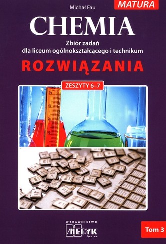 Chemia Rozwiazania zeszyt 6-7 Zbiór zadań dla liceum ogólnokształcącego i technikum Tom 3 Chemia Rozwiazania zeszyt 6-7 Zbiór zadań dla liceum ogólnokształcącego i technikum Tom 3