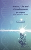 Matter, Life and Consciousness