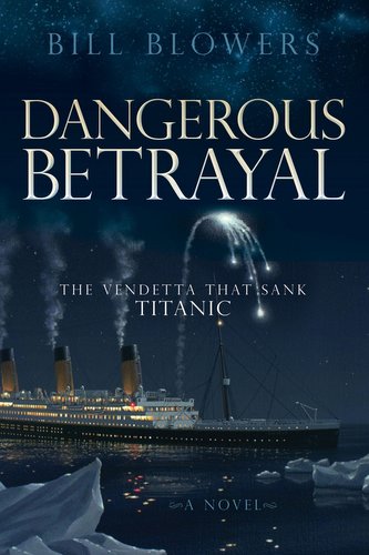 Dangerous Betrayal: The Vendetta That Sank Titanic