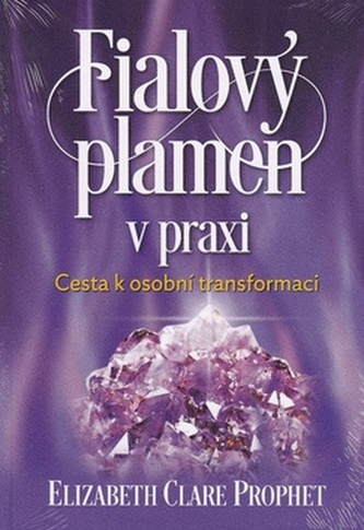 Fialový plamen v praxi - Cesta k osobní transformaci