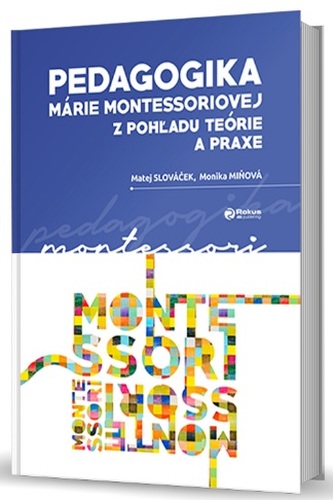 Pedagogika Márie Montessoriovej z pohľadu teórie a praxe