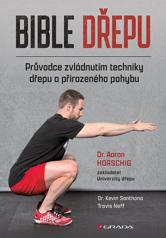Bible dřepu - Průvodce zvládnutím techniky dřepu a přirozeného pohybu