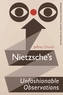 Nietzsche'S Unfashionable Observations