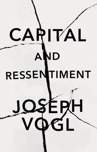 Capital and Ressentiment - A Short Theory of the Present