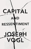 Capital and Ressentiment - A Short Theory of the Present