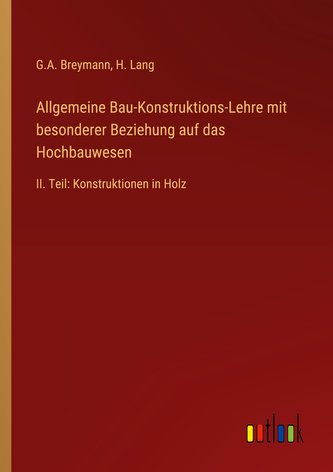 Allgemeine Bau-Konstruktions-Lehre mit besonderer Beziehung auf das Hochbauwesen