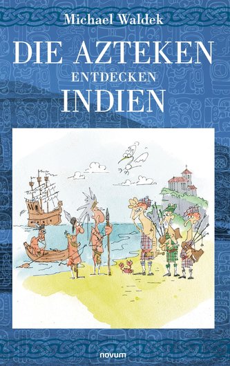 Die Azteken entdecken Indien