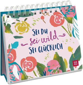 Sei du, sei wild, sei glücklich