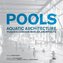 Pools: Aquatic Architecture