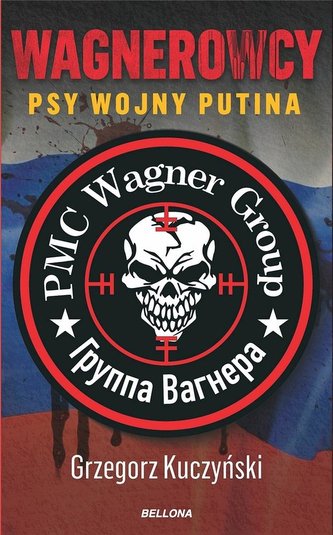 Wagnerowcy. Psy wojny Putina Wagnerowcy. Psy wojny Putina