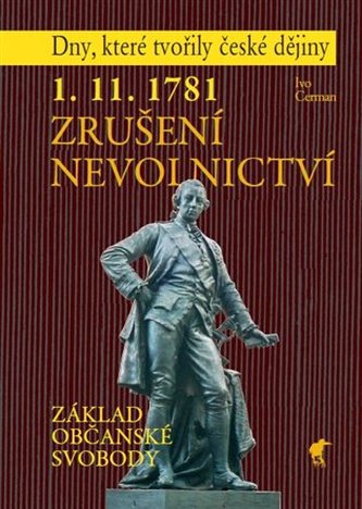 1. 11. 1781 - Zrušení nevolnictví 1. 11. 1781 - Zrušení nevolnictví