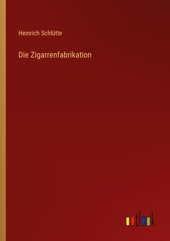 Die Zigarrenfabrikation