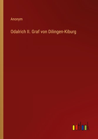 Odalrich II. Graf von Dilingen-Kiburg