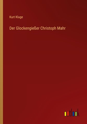 Der Glockengießer Christoph Mahr