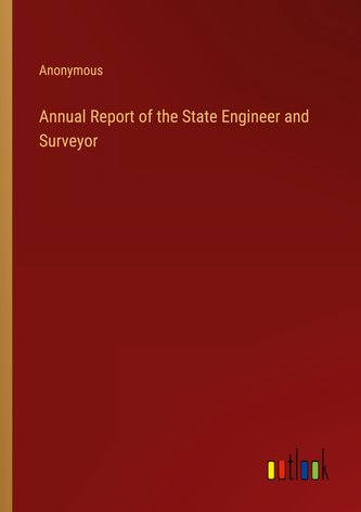 Annual Report of the State Engineer and Surveyor