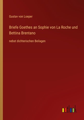 Briefe Goethes an Sophie von La Roche und Bettina Brentano