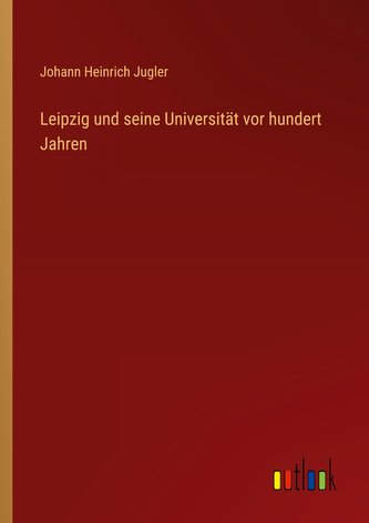 Leipzig und seine Universität vor hundert Jahren