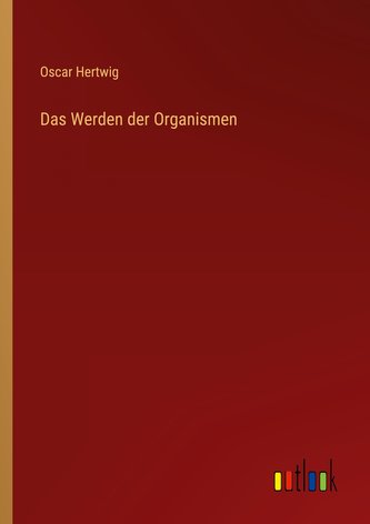 Das Werden der Organismen