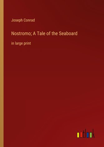 Nostromo; A Tale of the Seaboard
