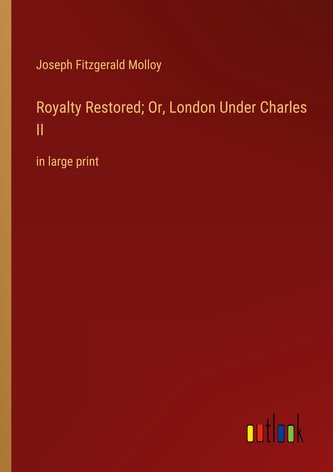 Royalty Restored; Or, London Under Charles II