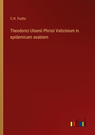 Theodorici Ulsenii Phrisii Vaticinium in epidemicam seabiem