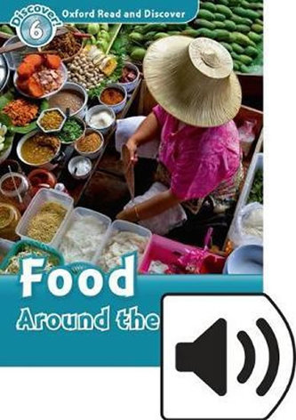 Oxford Read & Disc 6 Food Around the Wor