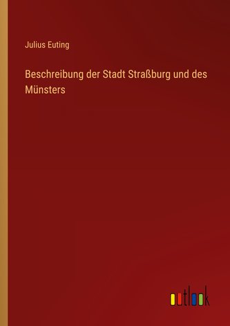 Beschreibung der Stadt Straßburg und des Münsters