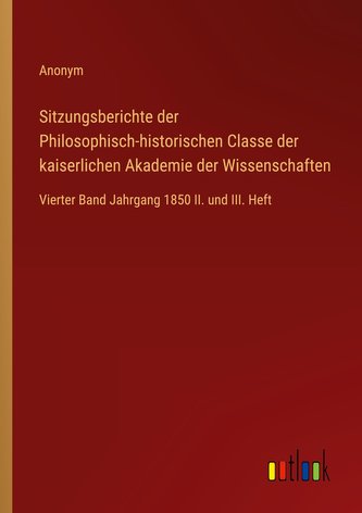 Sitzungsberichte der Philosophisch-historischen Classe der kaiserlichen Akademie der Wissenschaften