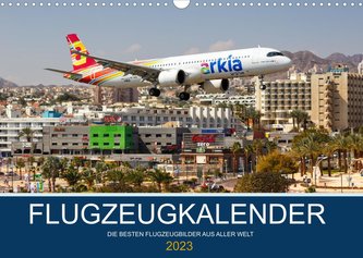 Flugzeugkalender - die besten Flugzeugbilder aus aller Welt (Wandkalender 2023 DIN A3 quer)
