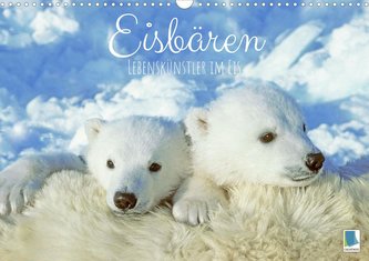 Eisbären: Lebenskünstler im Eis (Wandkalender 2023 DIN A3 quer)