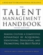 The Talent Management Handbook, Third Edition: Making Culture a Competitive Advantage by Acquiring, Identifying, Developing,
