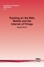 Tracking on the Web, Mobile and the Internet of Things