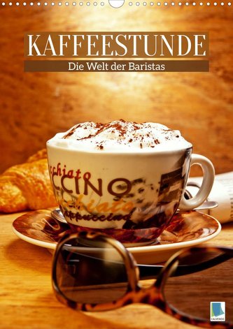 Kaffeestunde: Die Welt der Baristas (Wandkalender 2023 DIN A3 hoch)