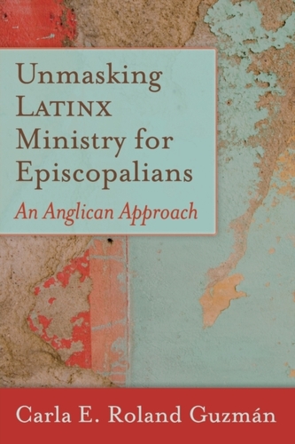 Unmasking Latinx Ministry for Episcopalians