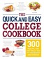 The Quick and Easy College Cookbook: 300 Healthy, Low-Cost Meals That Fit Your Budget and Schedule