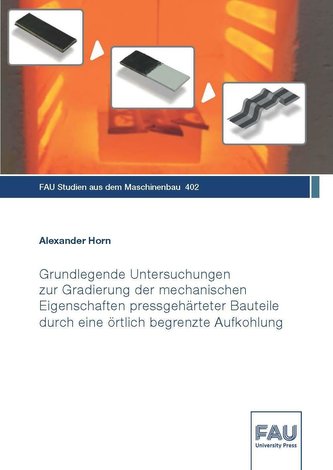 Grundlegende Untersuchungen zur Gradierung der mechanischen Eigenschaften pressgehärteter Bauteile durch eine örtlich begrenzte