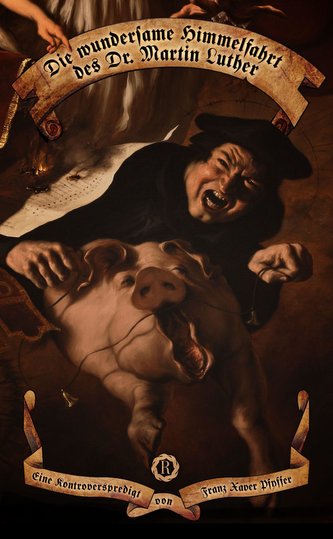 Die wunderame Himmelfahrt des Dr. Martin Luther