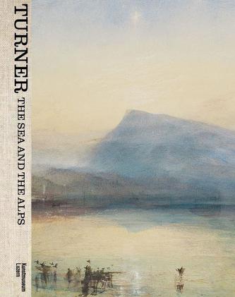 Turner: The Sea and the Alps