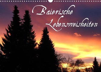 Baierische Lebensweisheiten (Wandkalender 2023 DIN A3 quer)